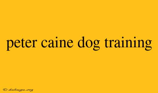 Peter Caine Dog Training