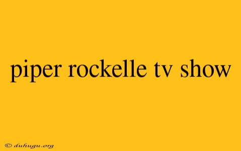 Piper Rockelle Tv Show