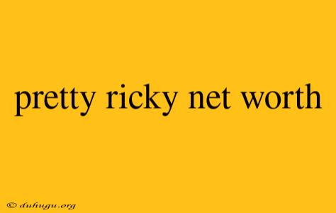 Pretty Ricky Net Worth