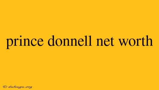 Prince Donnell Net Worth