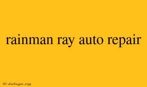 Rainman Ray Auto Repair