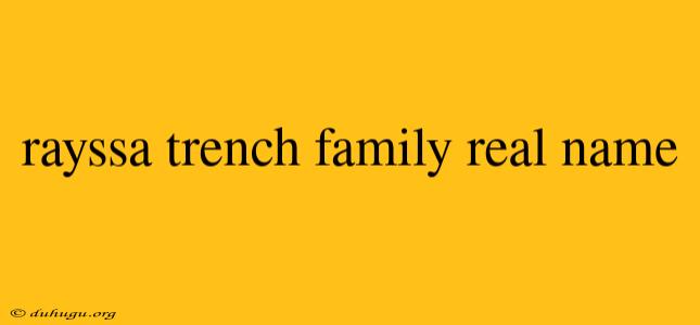 Rayssa Trench Family Real Name