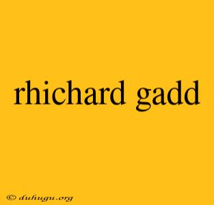 Rhichard Gadd