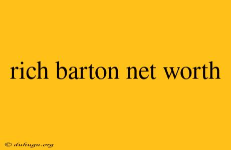 Rich Barton Net Worth