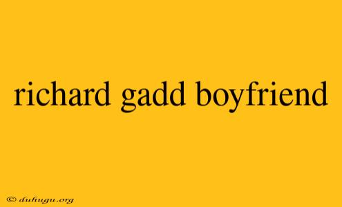 Richard Gadd Boyfriend