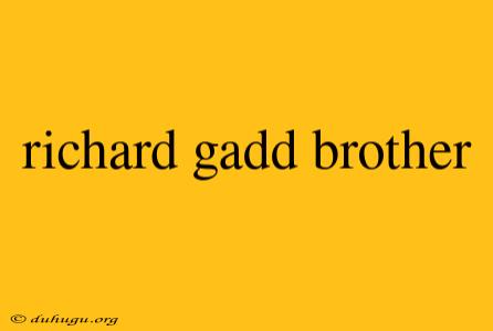 Richard Gadd Brother