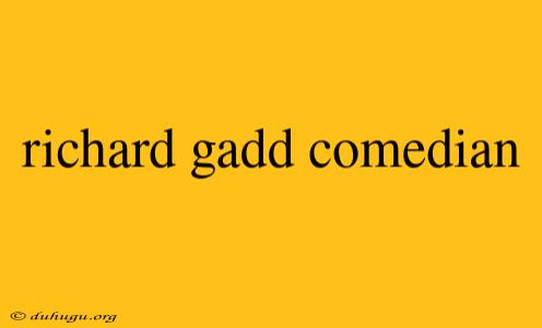 Richard Gadd Comedian