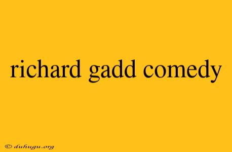 Richard Gadd Comedy