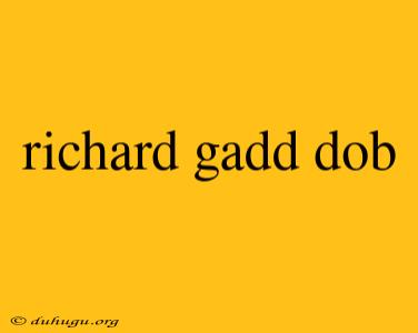 Richard Gadd Dob