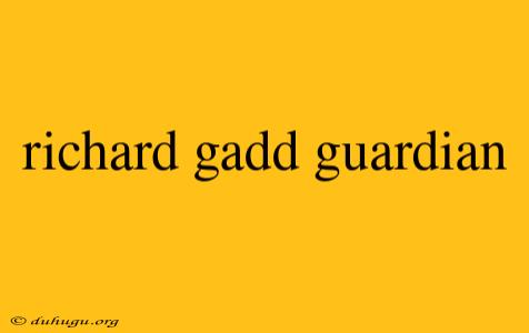 Richard Gadd Guardian