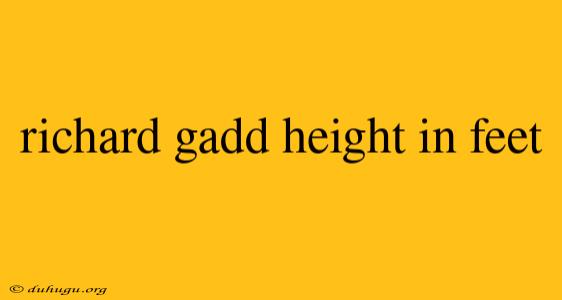 Richard Gadd Height In Feet