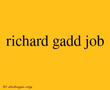 Richard Gadd Job