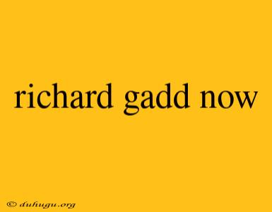 Richard Gadd Now