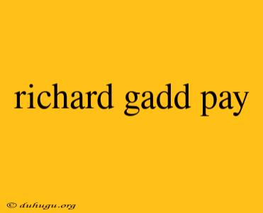 Richard Gadd Pay