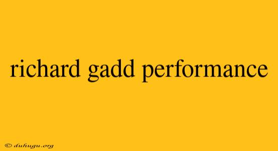 Richard Gadd Performance