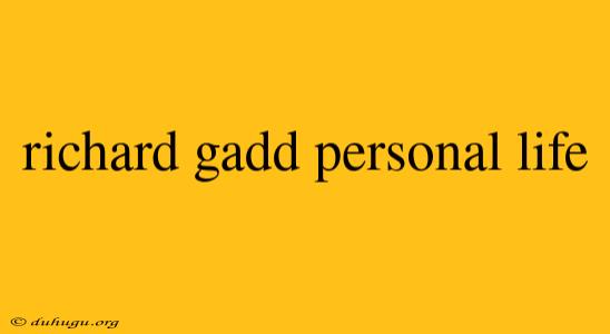 Richard Gadd Personal Life