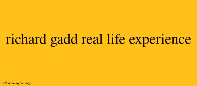 Richard Gadd Real Life Experience