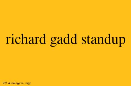 Richard Gadd Standup