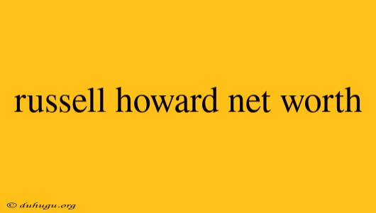 Russell Howard Net Worth