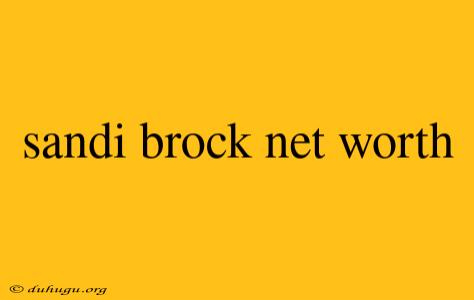 Sandi Brock Net Worth