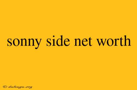 Sonny Side Net Worth