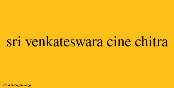 Sri Venkateswara Cine Chitra