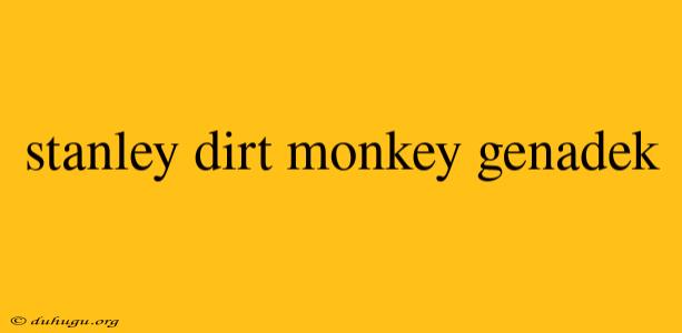 Stanley Dirt Monkey Genadek