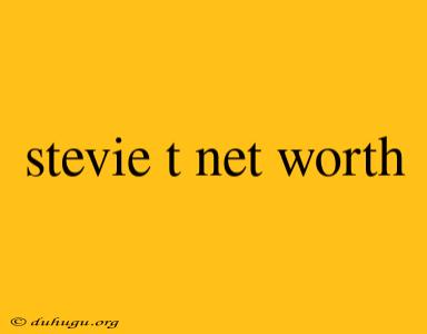 Stevie T Net Worth