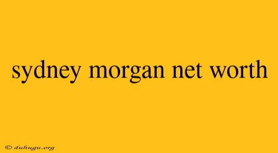 Sydney Morgan Net Worth