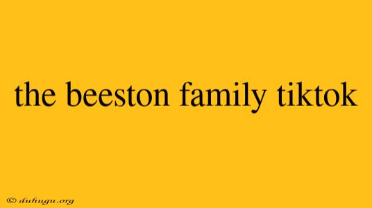 The Beeston Family Tiktok