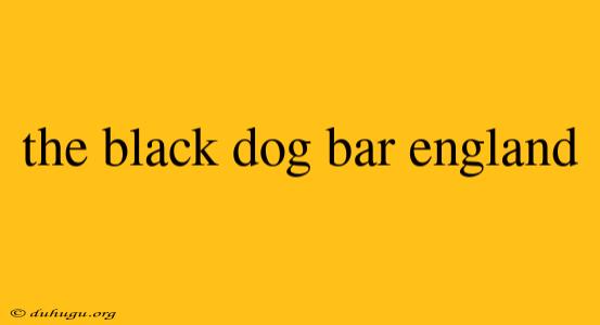 The Black Dog Bar England