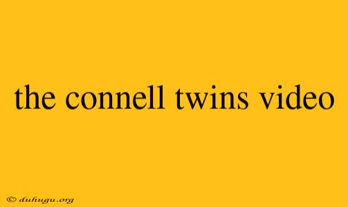 The Connell Twins Video