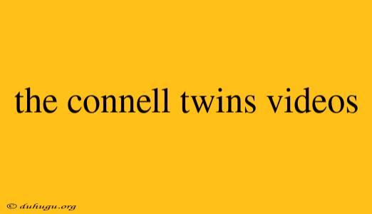 The Connell Twins Videos