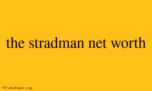 The Stradman Net Worth