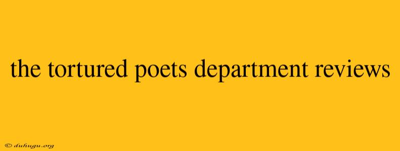 The Tortured Poets Department Reviews