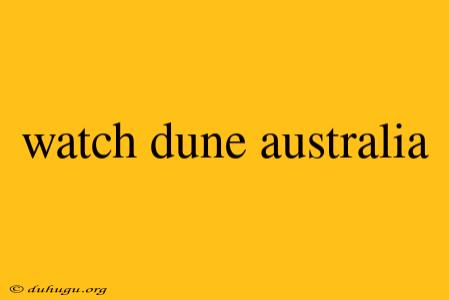 Watch Dune Australia