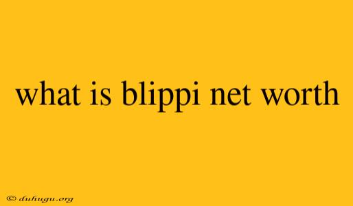 What Is Blippi Net Worth