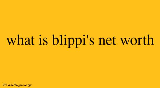 What Is Blippi's Net Worth