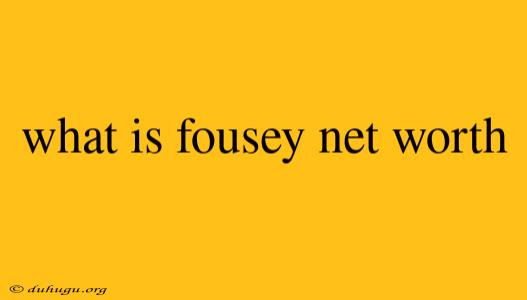 What Is Fousey Net Worth