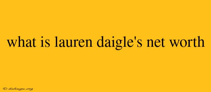 What Is Lauren Daigle's Net Worth