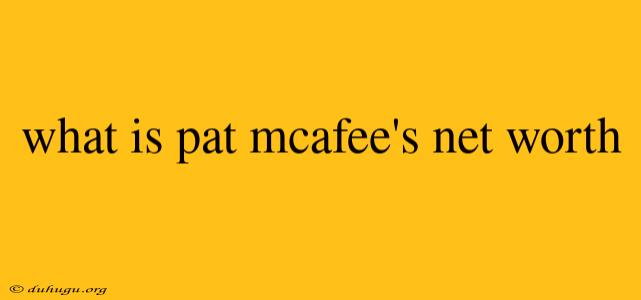 What Is Pat Mcafee's Net Worth