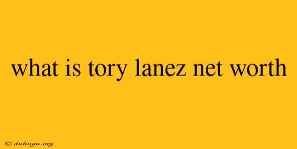 What Is Tory Lanez Net Worth