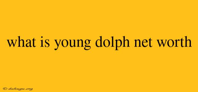 What Is Young Dolph Net Worth