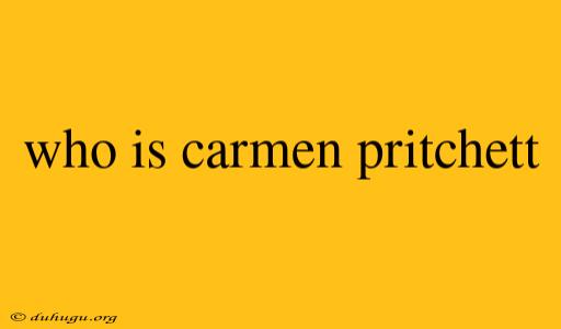 Who Is Carmen Pritchett