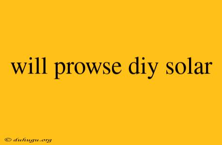 Will Prowse Diy Solar