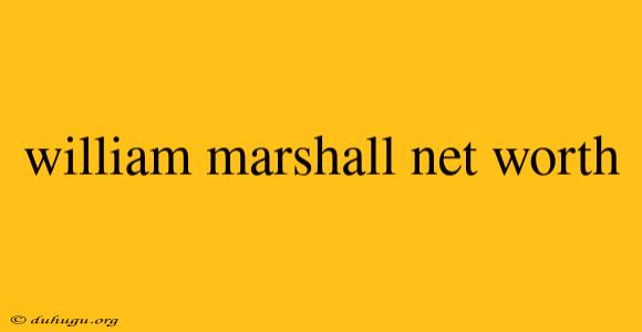 William Marshall Net Worth