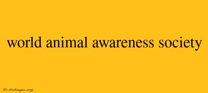 World Animal Awareness Society