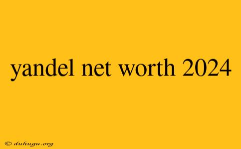 Yandel Net Worth 2024